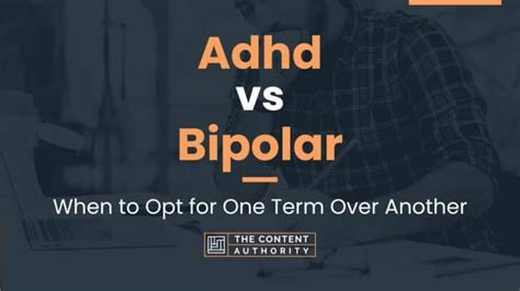 Adhd Vs Bipolar When To Opt For One Term Over Another