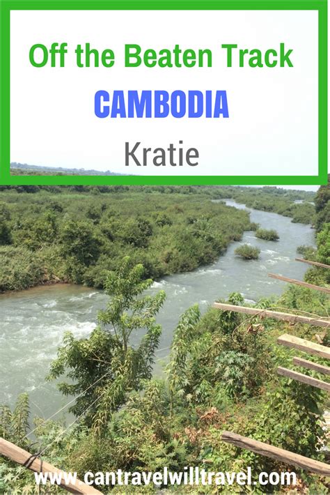 Getting Off The Beaten Track In Kratie Cambodia Can Travel Will