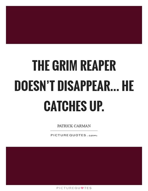 Grim Reaper Quotes And Sayings Grim Reaper Picture Quotes