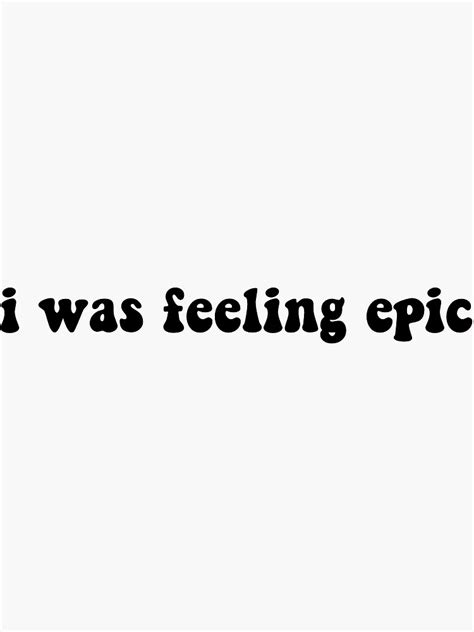 I Was Feeling Epic Tvd Quote Sticker For Sale By Meganrandom1 Redbubble