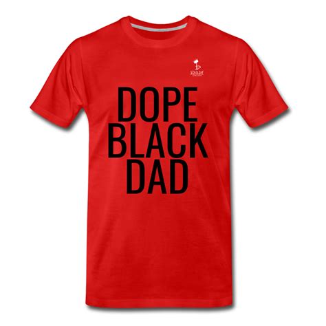 Dope Black Dad Premium T Shirt This Premium T Shirt Is As Close To