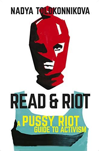 Read And Riot A Pussy Riot Guide To Activism Ebook Tolokonnikova Nadya Uk Kindle