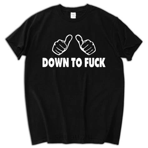 Down To Fuck Men Tshirt New Summer Fashion Funny Mens Tee Shirt Short