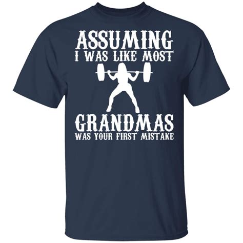 Assuming I Was Like Most Grandmas Was Your First Mistake Shirt Update 2021