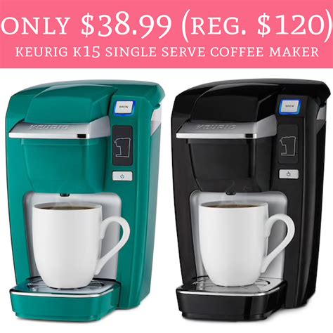 Only 3899 Regular 120 Keurig K15 Single Serve Coffee