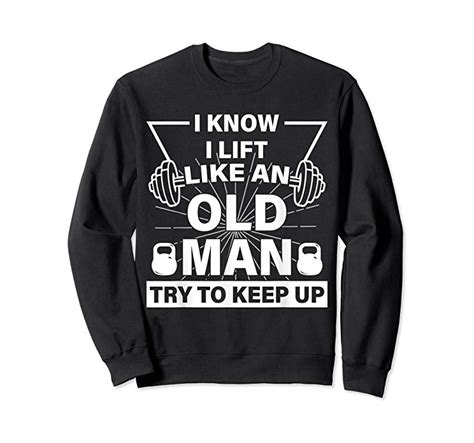 Cool I Know I Lift Like An Old Man Try To Keep Up Tee Shirt Teesdesign