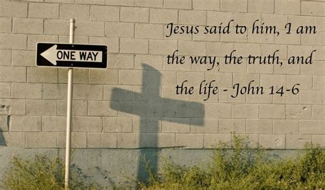 Jesus Said “i Am The Way The Truth And The Life”