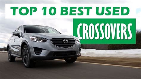 Top 10 Best Used Crossovers Top Used Crossover Suvs Of All Time