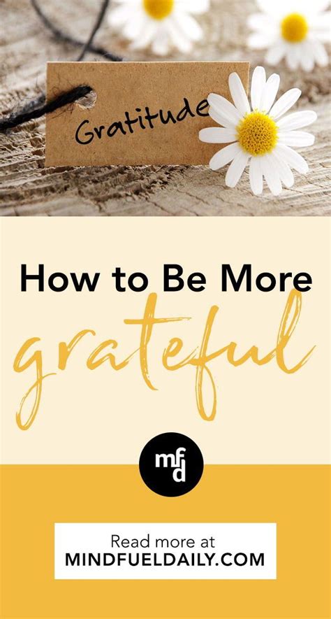 How To Be More Grateful And Why You Should Be Mindfulness Grateful