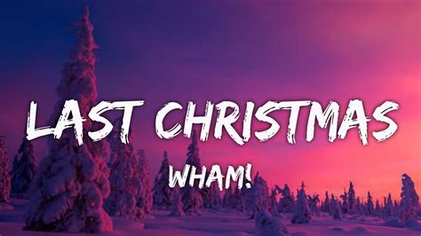 Wham Last Christmas Lyrics Last Christmas I Gave You My Heart