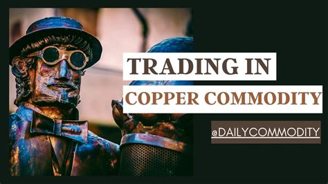 How To Trade Copper Commodity Copper Commodity Copper Futures And