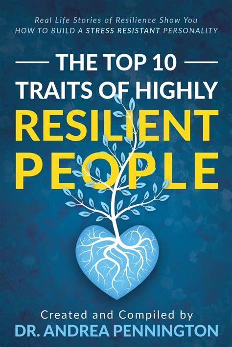 The Top 10 Traits Of Highly Resilient People Real Life Stories Of