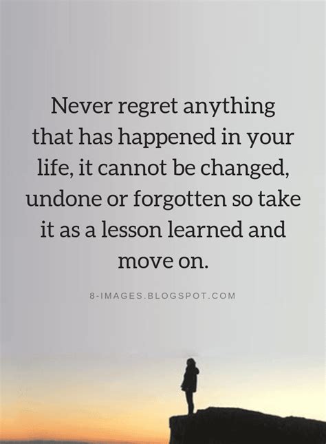 Never Regret Anything That Has Happened In Your Life It Cannot Be