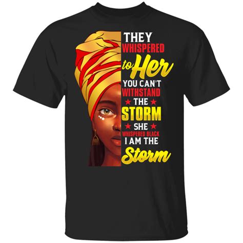 Black History Month African Woman I Am The Storm T Shirt We Black Store