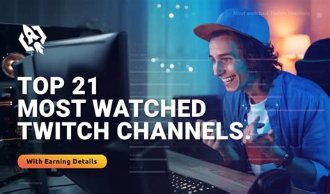 Top 21 Most Watched Twitch Channels 2023 Updated List