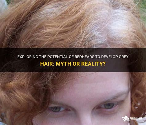Exploring The Potential Of Redheads To Develop Grey Hair Myth Or