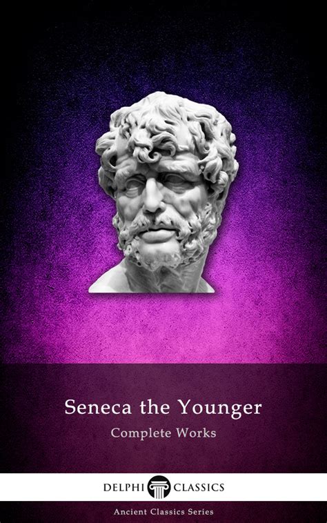 Seneca The Younger Delphi Classics