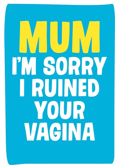 Mum I M Sorry I Ruined Your Vagina Funny Mother S Day Card Amazon Co Uk Office Products