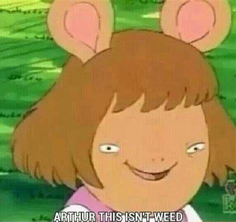 Arthur This Isnt Weed Tired Dw Know Your Meme