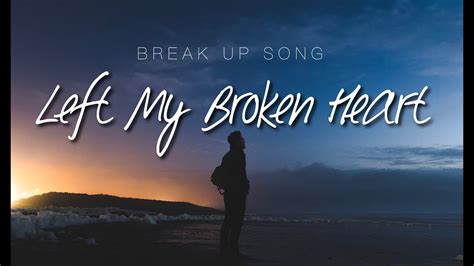 Woren Webbe Broken Heart Sad Song 2020 Sad Love Song 2020 Sad Vibes And Sad Feelings Song