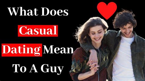 We use cookies and other tracking technologies to improve your browsing experience on our site, show personalized content and targeted ads, analyze site traffic. What does casual dating mean to a guy - YouTube