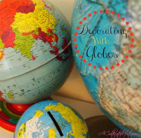 Decorating With Globes Diy Home Decor Projects