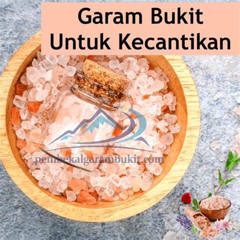 + garam bukit mempunyai khasiat mencantikkan dan melembutkan kulit malah juga digunakan untuk merawat kesihatan kulit khususnya akibat kegatalan atau enzecma. KHASIAT GARAM BUKIT UNTUK KECANTIKAN - kegunaan garam