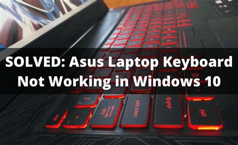 Solved Asus Laptop Keyboard Not Working In Windows 10