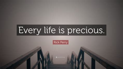 Rick Perry Quote Every Life Is Precious