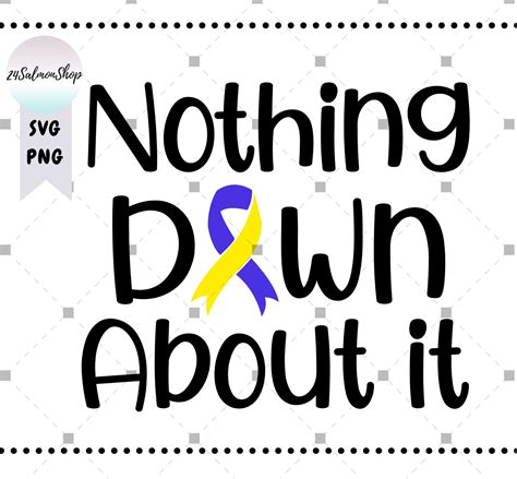 Down Syndrome Awareness Svg Png Nothing Down About It Svg Etsy