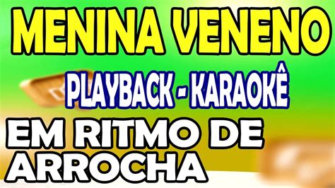Menina Veneno Ritmo De Arrocha Playback Karaoke Youtube
