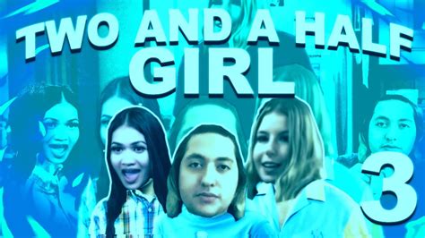 Two And A Half Girl 3 Finale Youtube