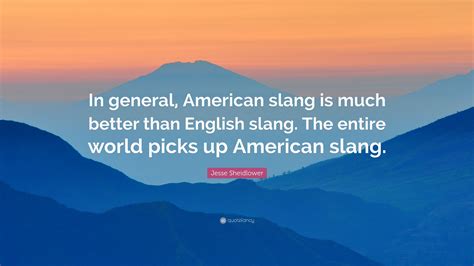 Jesse Sheidlower Quote In General American Slang Is Much Better Than