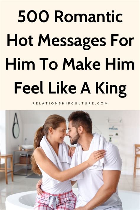 500 Hot Messages For Him To Make Him Feel Like A King Relationship Culture