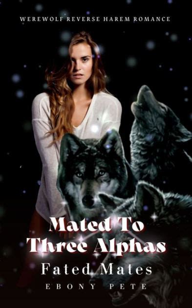 Mated To Three Alphas Fated Mates By Ebony Pete Ebook Barnes And Noble