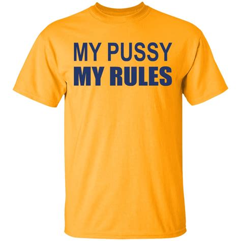 My Pussy My Rules Shirt