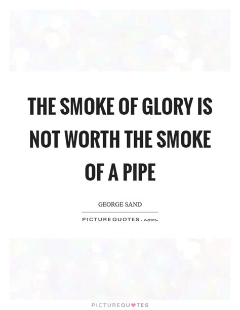 Its earliest recorded occurrence is irish english and is associated with the obsolete figurative sense to consider of the verb smoke; Pipe Quotes | Pipe Sayings | Pipe Picture Quotes