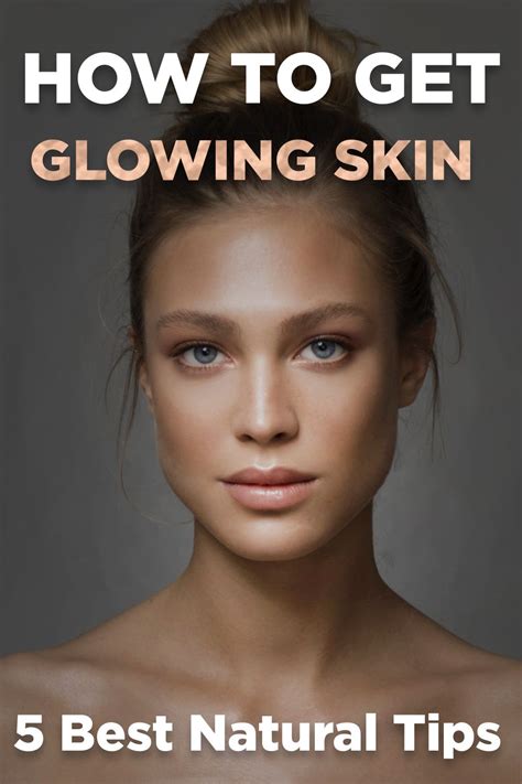 How To Get Glowing Skin 5 Best Natural Tips In 2020 With Images Glowing Skin Skin Glowing