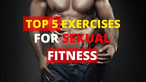 Top Exercises For Sexual Fitness My Top Exercises For Sexual Fitness Valentine S