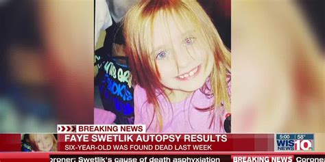Autopsy Reveals Heartbreaking Details Of 6 Year Old Faye Marie Swetliks Death