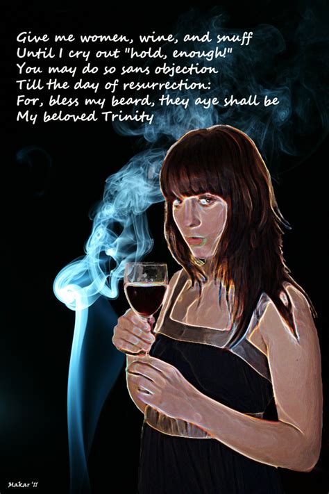 Give Me Women Wine And Snuff By Thegrush On Deviantart