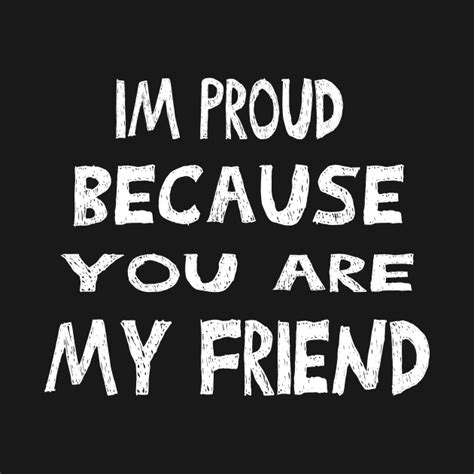 Im Proud Because You Are My Friend Happy Friendship Day 2020 T