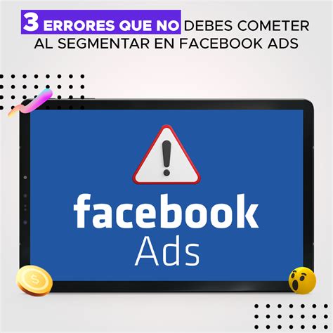 3 Errores Que No Debes Cometer Al Segmentar En Facebook Ads