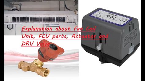 Explanation About Fan Coil Unit Ac Fcu Parts Actuator And Drv Valve