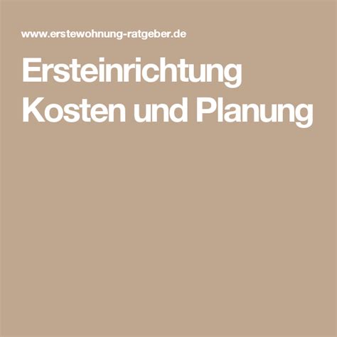 Bedenke dabei, dass die tatsächlichen. Ersteinrichtung Kosten und Planung | Erste wohnung ...