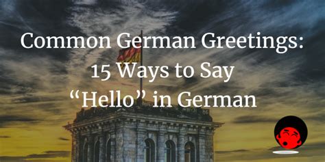 Common German Greetings 15 Ways To Say “hello” In German