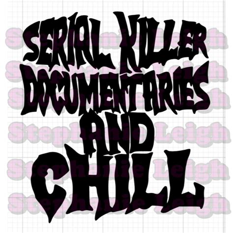 Serial Killer Documentaries And Chill Svg Horror Svg Serial Killers