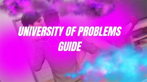 University Of Problem Complete Guide Walkthroughs ︎