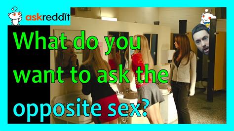 Askreddit What Do You Want To Ask The Opposite Sex Youtube
