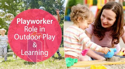 Playworker Role In Outdoor Play And Learning Learning Through Playing
